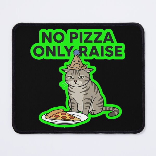 Item preview, No Pizza Only Raise Funny Corporate Cat Design designed and sold by Cat Meme Fund.