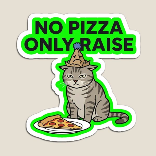 Item preview, No Pizza Only Raise Funny Corporate Cat Design designed and sold by Cat Meme Fund.
