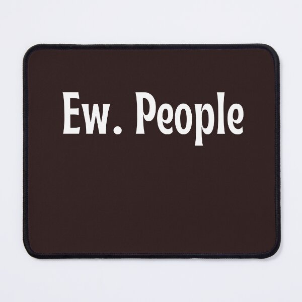 Item preview, Ew. People—Funny gift designed and sold by OopsIDrewIt.