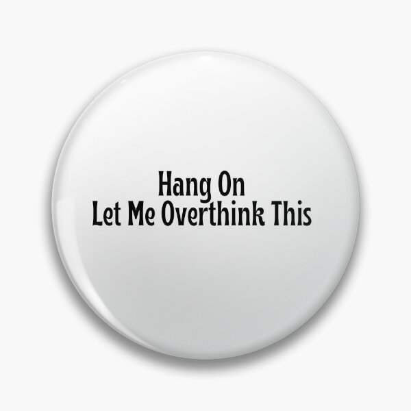 Item preview, Hang On. Let Me Overthink This - Funny overthink gift designed and sold by OopsIDrewIt.