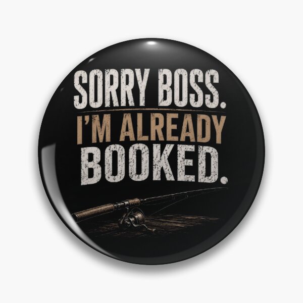 Item preview, Sorry Boss, I'm Already Booked | Funny Fishing Quote | Fishing Lifestyle designed and sold by FischingVibes.