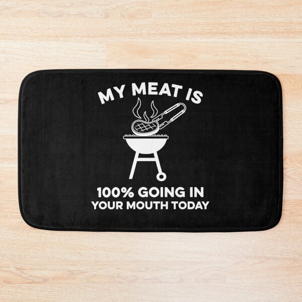 Item preview, My Meat Is 100% Going In Your Mouth Today Funny BBQ  designed and sold by charoen-design.