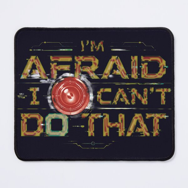 Item preview, I'm Afraid I Can't Do That!! designed and sold by Alan-David.