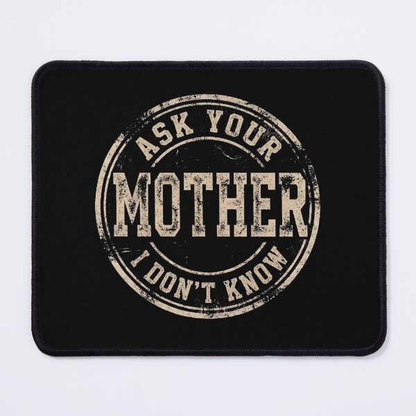 Item preview, Ask Your Mother I Don't Know Funny Dad Quote designed and sold by d247.