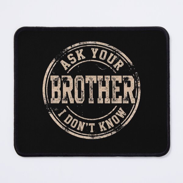 Item preview, Ask Your Brother I Don't Know Sarcastic Sibling designed and sold by d247.