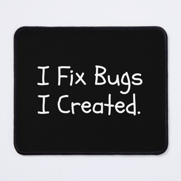 Item preview, I Fix Bugs I Created Funny Developer designed and sold by Redstrawberry13.