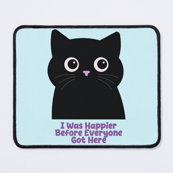 Item preview, I Was Happier Before Everyone Got Here Funny Black Cat Introvert Design designed and sold by Hallowed Artistry.