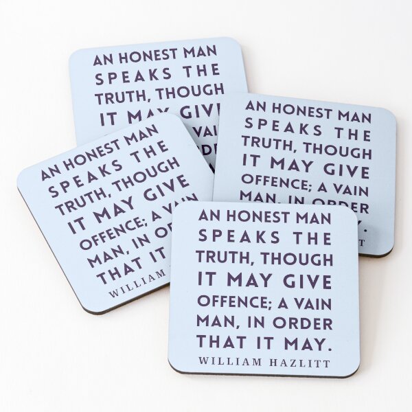 Item preview, William Hazlitt quote: An honest man speaks the truth, though it may give offence; a vain man, in order that it may. designed and sold by artbleed.