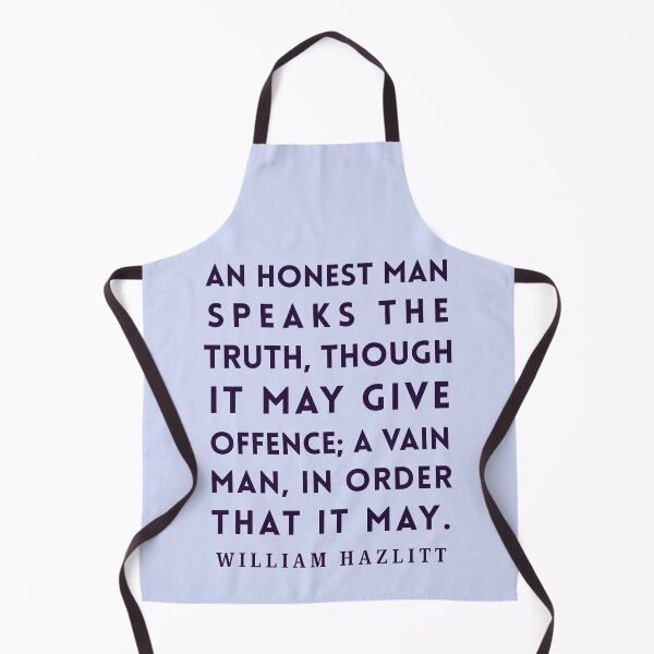 Item preview, William Hazlitt quote: An honest man speaks the truth, though it may give offence; a vain man, in order that it may. designed and sold by artbleed.