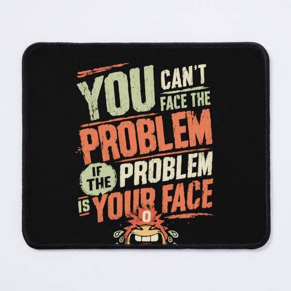Item preview, You Can't Face The Problem If The Problem Is Your Face Funny Quote Humor designed and sold by HumansStuck12.