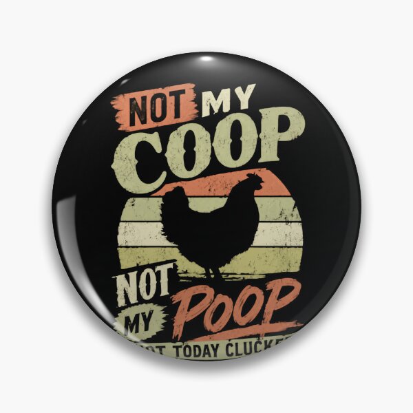 Item preview, Not My Coop Not My Poop Not Today Clucker Funny Chicken Owner Farm Life Humor designed and sold by HumansStuck12.