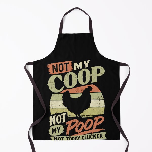Item preview, Not My Coop Not My Poop Not Today Clucker Funny Chicken Owner Farm Life Humor designed and sold by HumansStuck12.