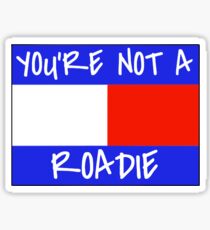 You're not a Roadie - Roadtriptv Sticker