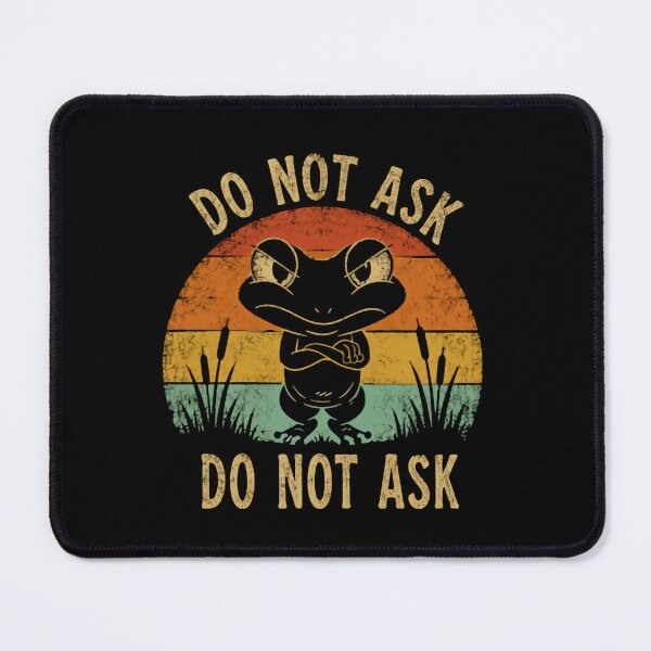 Item preview, Do Not Ask Grumpy Frog Introvert Humor Amphibian Lover designed and sold by HumansStuck12.