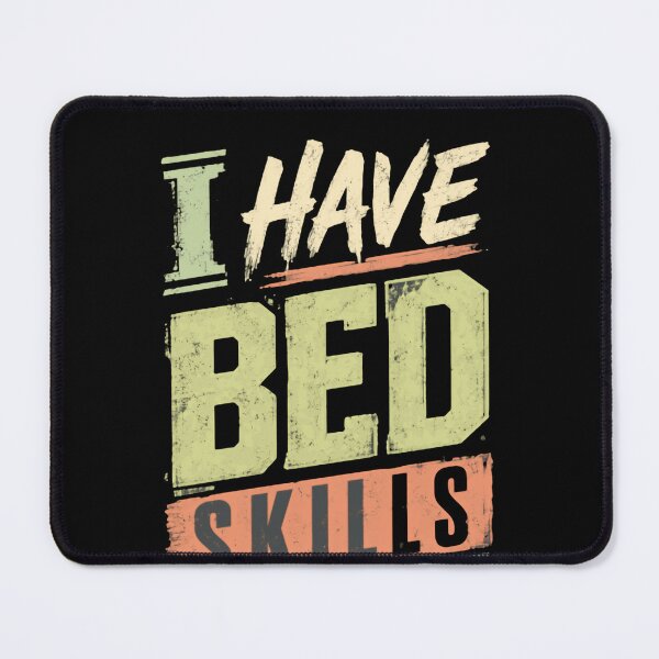 Item preview, I Have Bed Skills Adult Humor Partner Couple designed and sold by HumansStuck12.