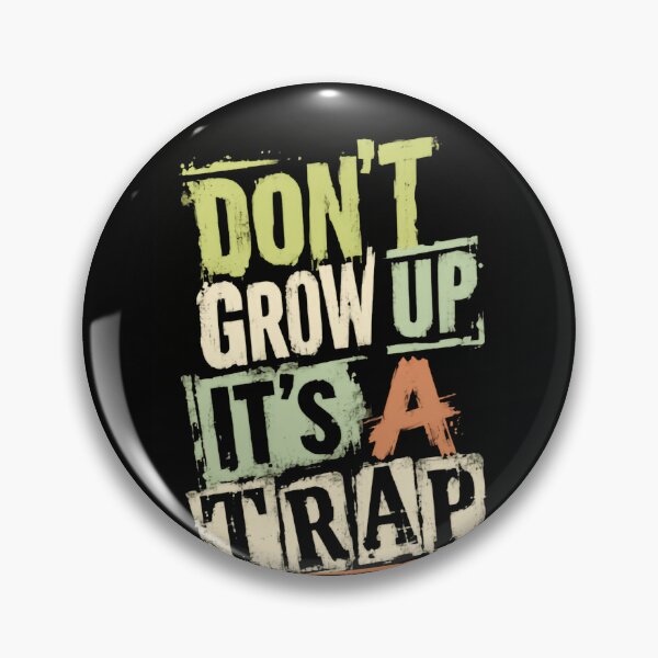 Item preview, Don't Grow Up It's A Trap Childhood Nostalgia Funny Adulting designed and sold by HumansStuck12.