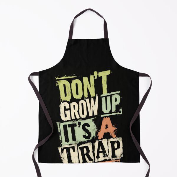 Item preview, Don't Grow Up It's A Trap Childhood Nostalgia Funny Adulting designed and sold by HumansStuck12.
