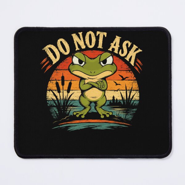 Item preview, Do Not Ask Grumpy Frog Amphibian Lover Retro Humor designed and sold by HumansStuck12.