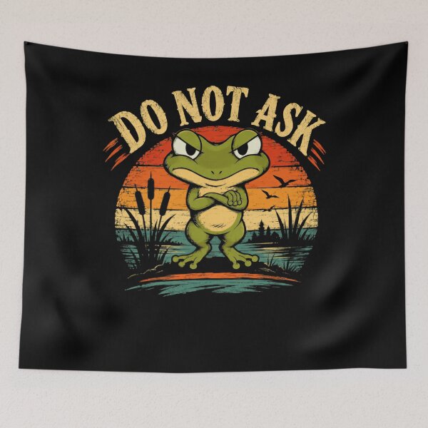 Item preview, Do Not Ask Grumpy Frog Amphibian Lover Retro Humor designed and sold by HumansStuck12.