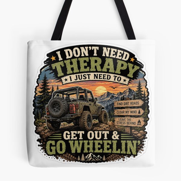 Item preview, I Don't Need Therapy, I Just Need To Get Out & Go Wheelin' designed and sold by PaulKlor.