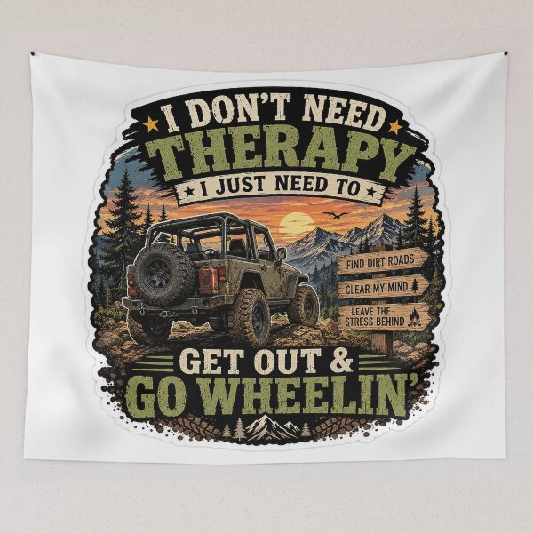 Item preview, I Don't Need Therapy, I Just Need To Get Out & Go Wheelin' designed and sold by PaulKlor.