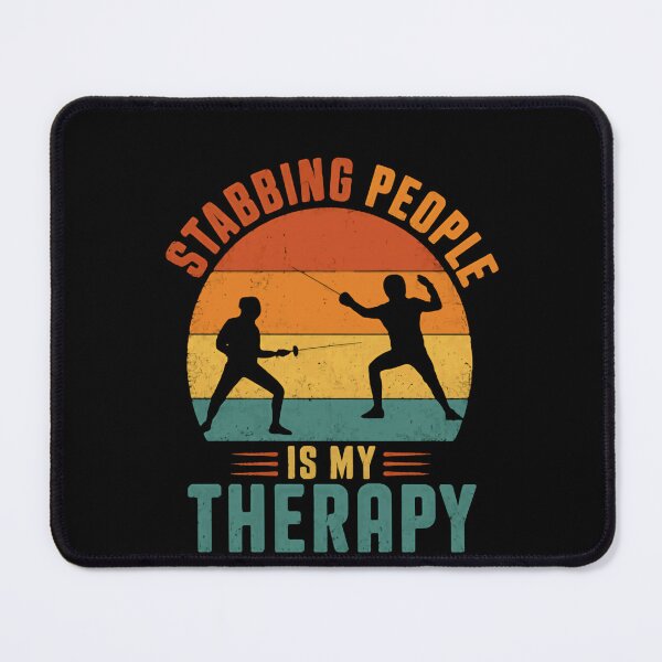 Item preview, Stabbing People Is My Therapy Fencing Fencer Hobby designed and sold by HumansStuck12.
