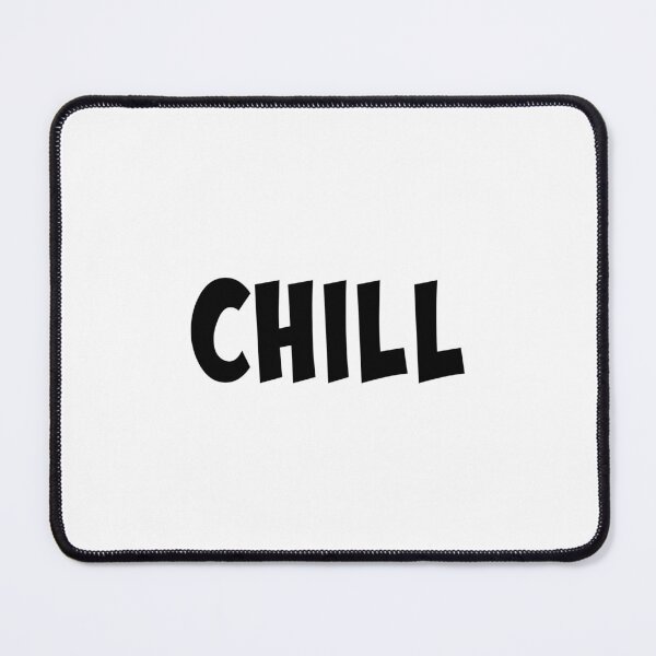 Item preview, CHILL designed and sold by binmaster3000.