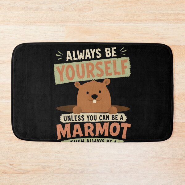 Item preview, Always Be Yourself Unless You Can Be A Marmot Then Always Be A Marmot Marmot Lover Wildlife Humor designed and sold by HumansStuck12.