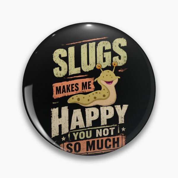 Item preview, Slugs Makes Me Happy You Not So Much | Funny Slug Lover Mollusk Gastropod Humor designed and sold by HumansStuck12.