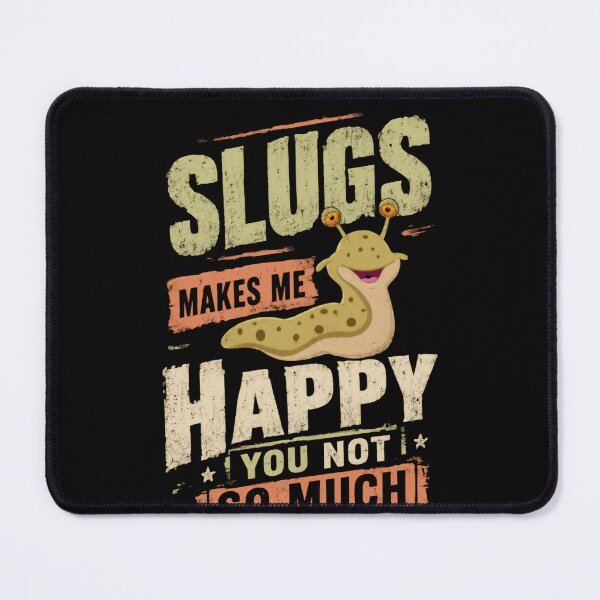 Item preview, Slugs Makes Me Happy You Not So Much | Funny Slug Lover Mollusk Gastropod Humor designed and sold by HumansStuck12.