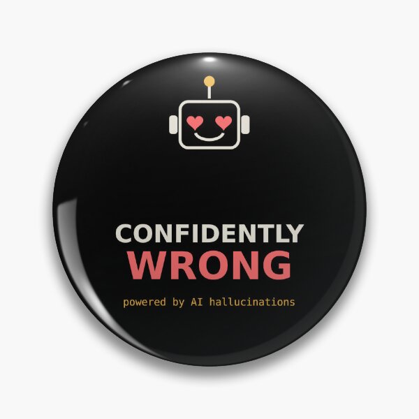 Item preview, Confidently Wrong meme AI hallucinations designed and sold by AImemeLab.