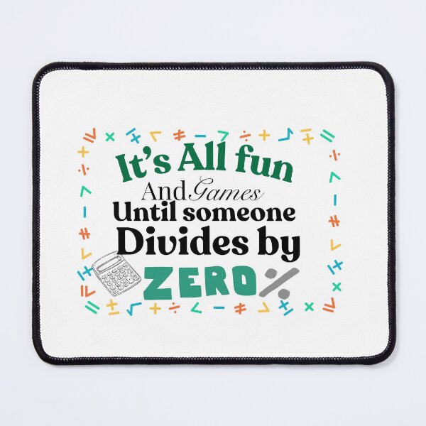 Item preview, It's All Fun And Games Until Someone Divides By Zero Math Teacher Gift designed and sold by dirlkhiat.