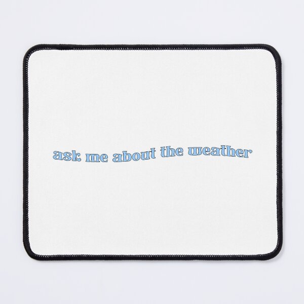 Item preview, Ask Me About The Weather Blue Typography designed and sold by brewedinrain.