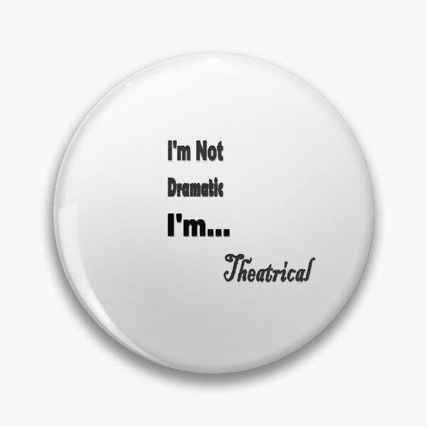 Item preview, I'm not dramatic, I'm Theatrical designed and sold by Lauryn-May.