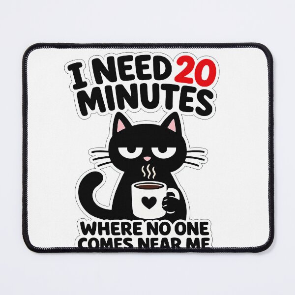 Item preview, Need 20 Minutes Coffee black Cat designed and sold by LeCoinDeFredPro.