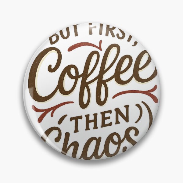Item preview, But First Coffee Then Chaos Funny Tee designed and sold by RhapsodyVariety.