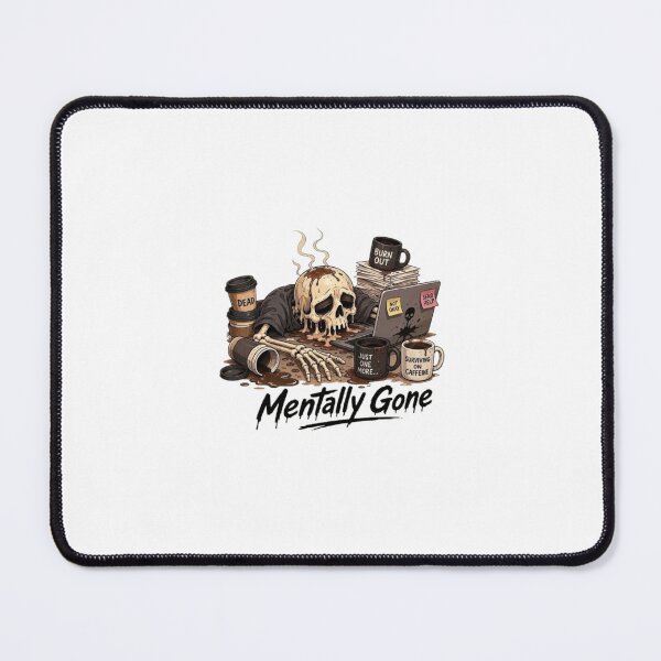 Item preview, Mentally Gone Skeleton Burnout Coffee Addiction Meme designed and sold by Northern Glow Art.