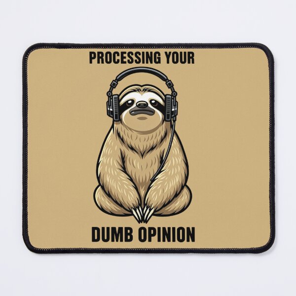 Item preview, Processing Your Dumb Opinion Funny Uninterested Sloth Meme designed and sold by BooDesignStudio.