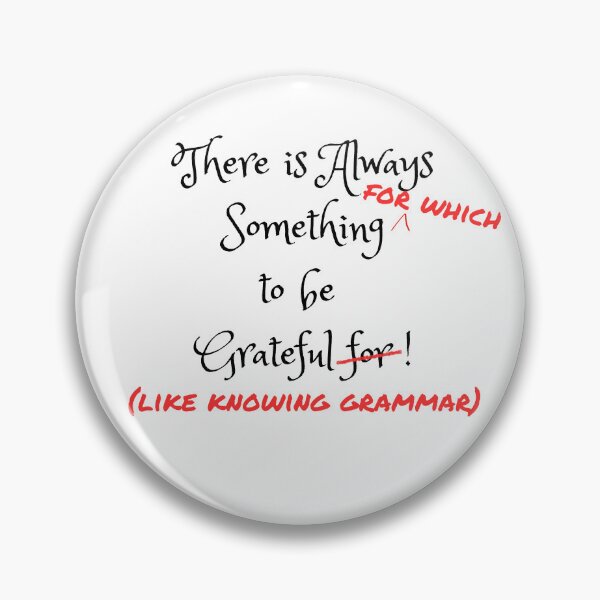 Item preview, There Is Always Something to be Grateful For (Like Knowing Grammar) designed and sold by Catt's Creations.