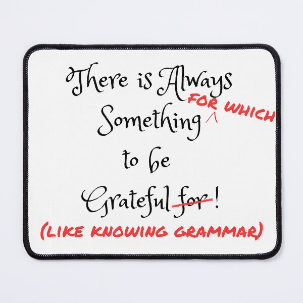 Item preview, There Is Always Something to be Grateful For (Like Knowing Grammar) designed and sold by Catt's Creations.
