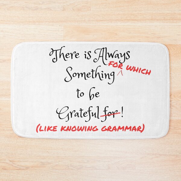 Item preview, There Is Always Something to be Grateful For (Like Knowing Grammar) designed and sold by Catt's Creations.