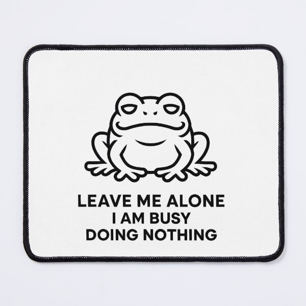 Item preview, LEAVE ME ALONE I AM BUSY DOING NOTHING designed and sold by jkrphoto.