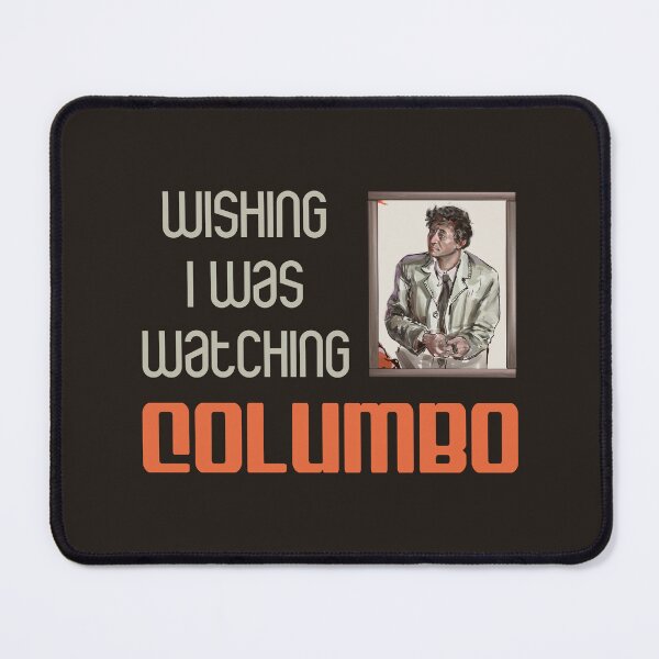 Item preview, Wishing I Was Watching Columbo (on Dk. Brown) designed and sold by PawsitiveMum3.