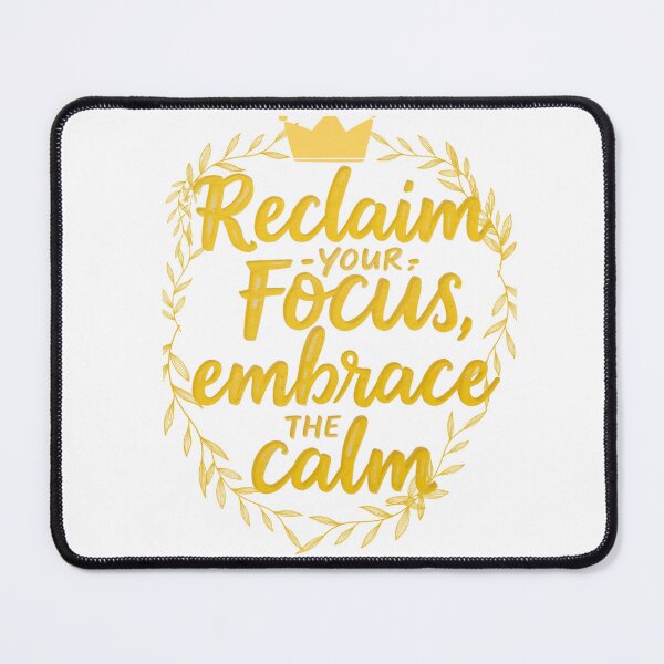 Item preview, Reclaim Your Focus, Embrace the Calm - Motivational Typography Art designed and sold by MyTeePlace.