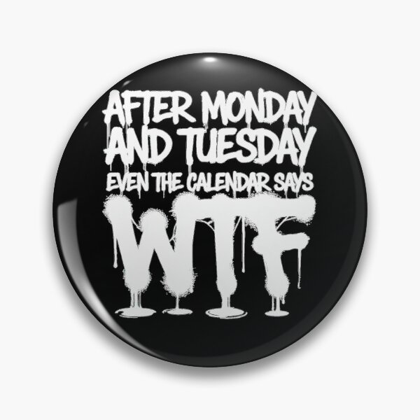 Item preview, After Monday and Tuesday Even the Calendar Says WTF designed and sold by Zbixu.