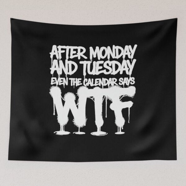 Item preview, After Monday and Tuesday Even the Calendar Says WTF designed and sold by Zbixu.