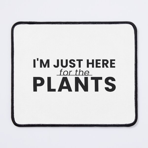Item preview, I'm Just Here For The Plants Funny Plant Lover Tee designed and sold by 7Four1.