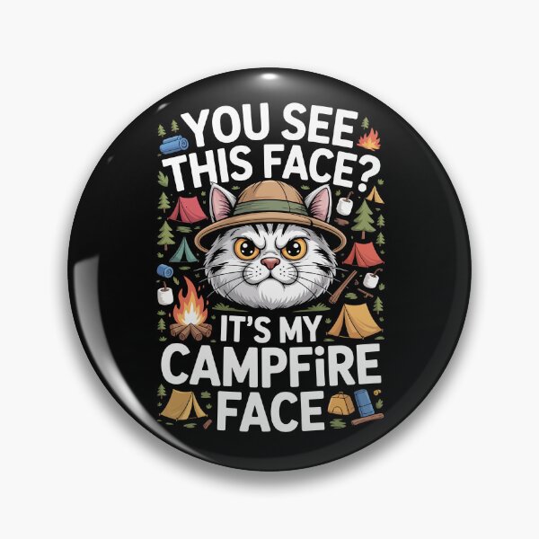 Item preview, YOU SEE THIS FACE? IT’S MY CAMPFIRE FACE designed and sold by jkrphoto.