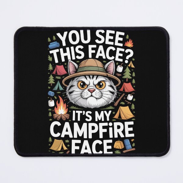 Item preview, YOU SEE THIS FACE? IT’S MY CAMPFIRE FACE designed and sold by jkrphoto.