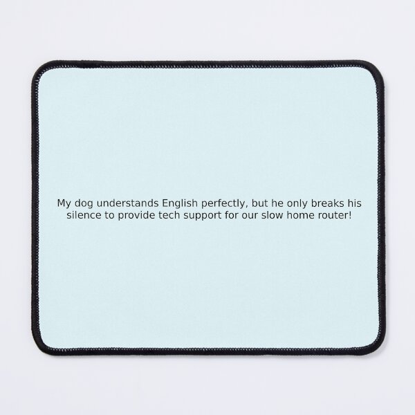 Item preview, My dog understands English perfectly, but he only breaks his silence to provide tech support for our slow home router! designed and sold by English Learning.